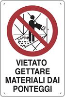 CARTELLO CANTIERE DIVIETO GETTARE MATERIALI CM.40X60 POLIONDA